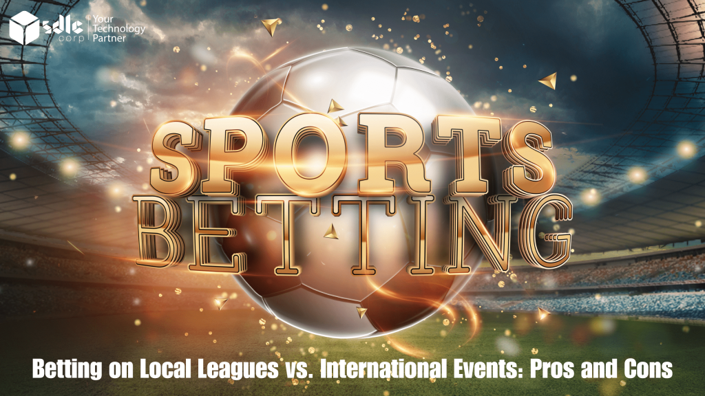 Betting-on-Local-Leagues-vs.-International-Events_-Pros-and-Cons-min